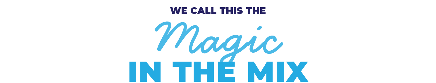 We Call this Magic In The Mix-01